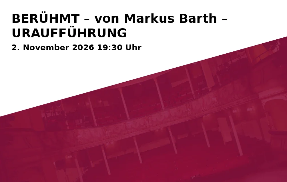 Event: BERÜHMT – von Markus Barth – URAUFFÜHRUNG in kleines theater Bad Godesberg, Koblenzer Str. 78, 53177 Bonn on 2. November 2026