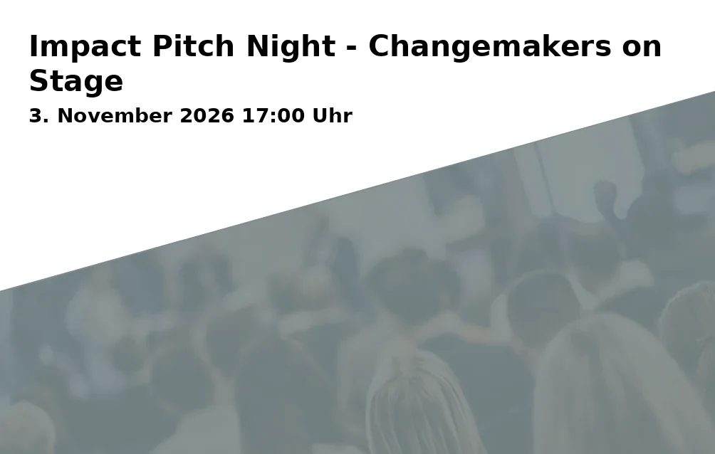 Event: Impact Pitch Night - Changemakers on Stage in DIGITALHUB.de CITYHUB, Am Hauptbahnhof 6, 53111 Bonn on 3. November 2026