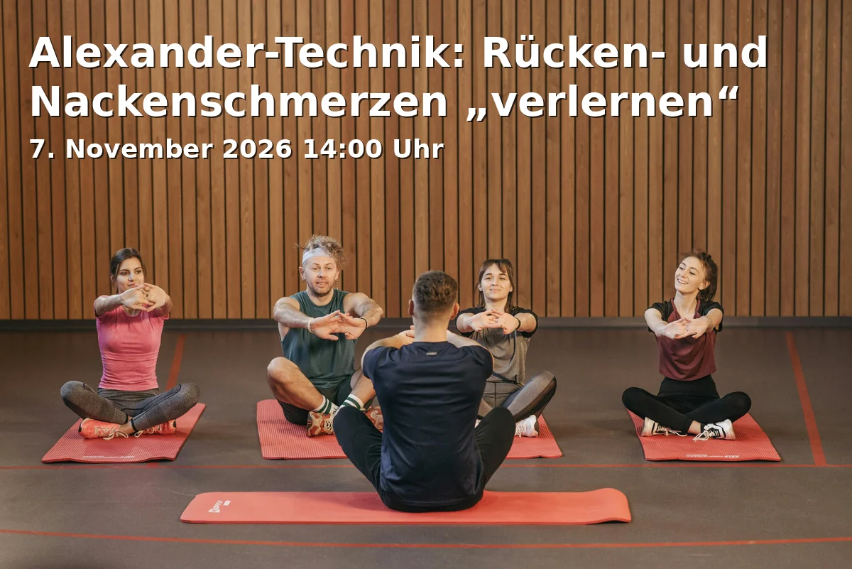 Event: Alexander-Technik: Rücken- und Nackenschmerzen „verlernen“ in Bildungsforum Bonn, Lennéstr 5, 53113 Bonn on 7. November 2026