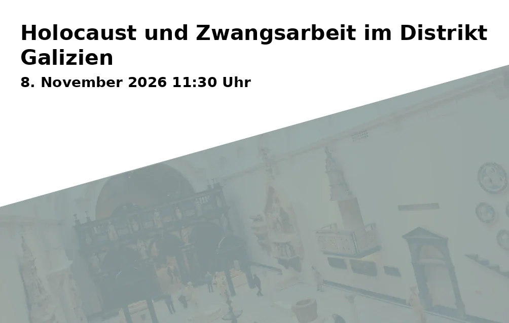 Event: Holocaust und Zwangsarbeit im Distrikt Galizien in Namen-Jesu-Kirche, Bonngasse 8, 53111 Bonn on 8. November 2026