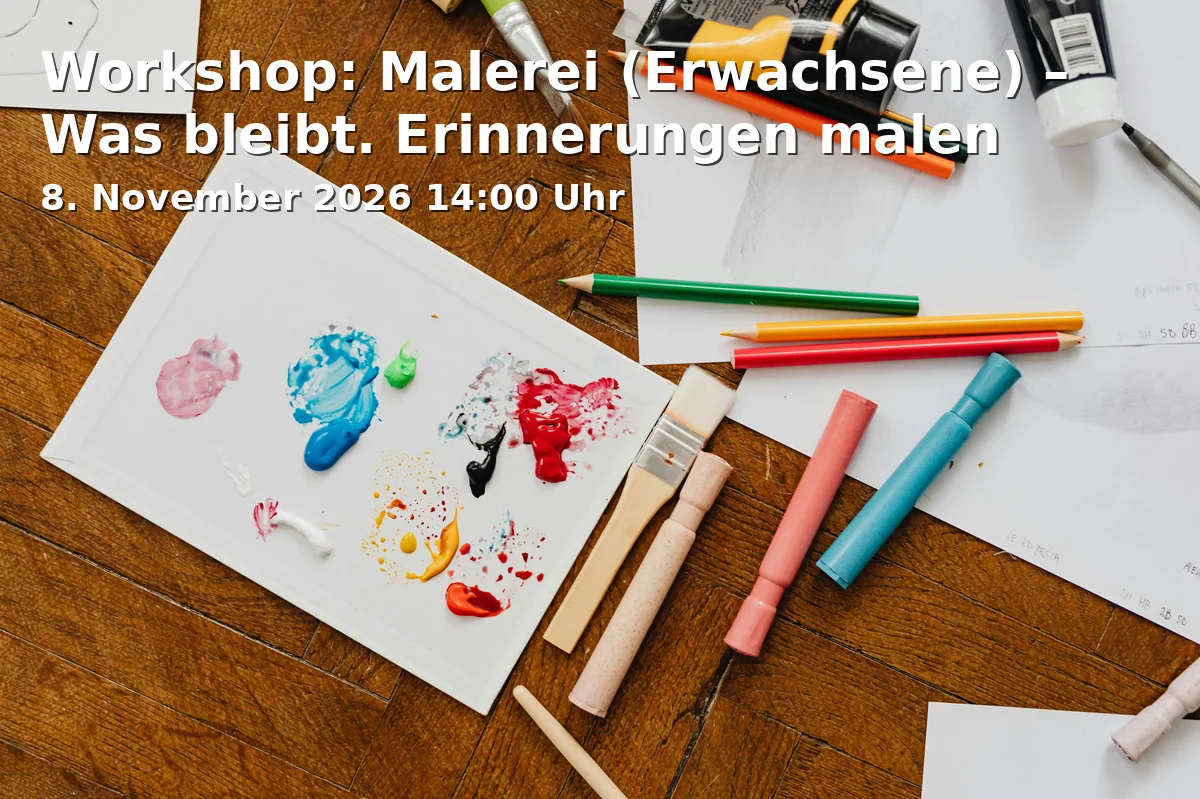 Event: Workshop: Malerei (Erwachsene) – Was bleibt. Erinnerungen malen in Bundeskunsthalle, Helmut-Kohl-Allee 4, 53113 Bonn on 8. November 2026