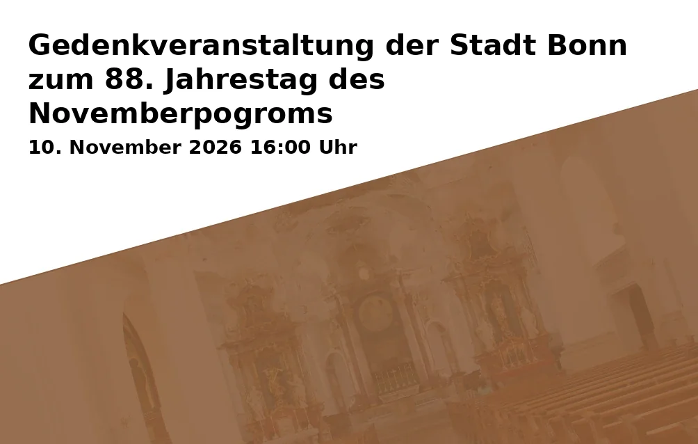 Event: Gedenkveranstaltung der Stadt Bonn zum 88. Jahrestag des Novemberpogroms in Opernhaus Bonn, Foyer des Opernhauses, anschließend Synagogen-Mahnmal am Moses-Hess-Ufer on 10. November 2026