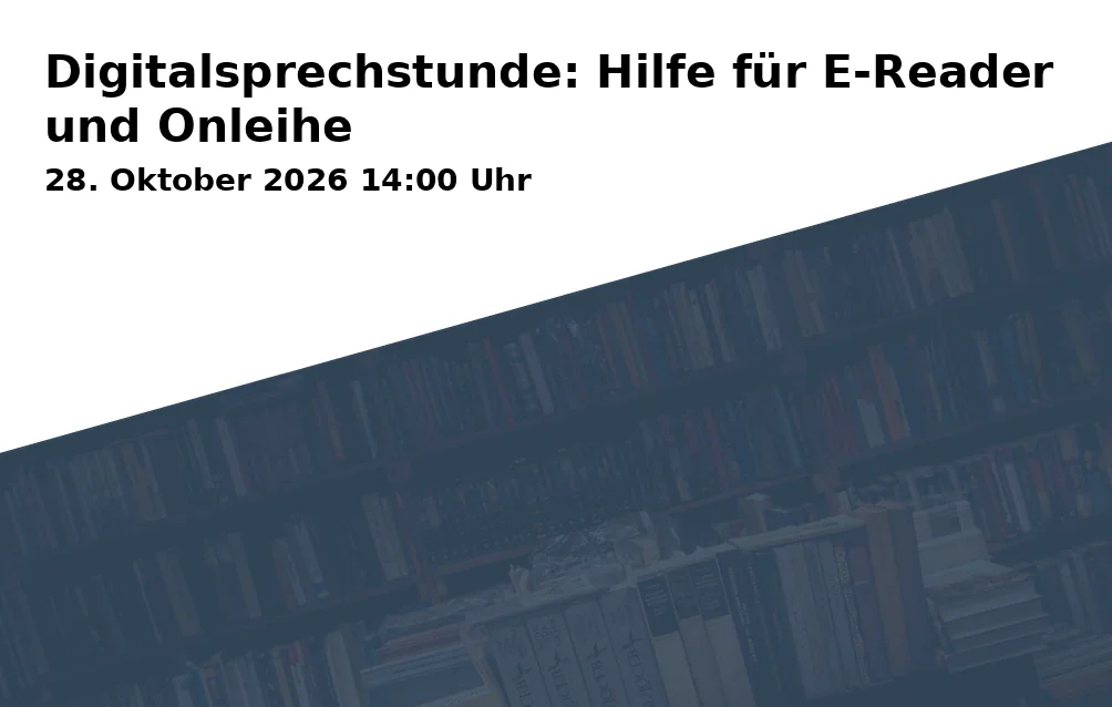 Event: Digitalsprechstunde: Hilfe für E-Reader und Onleihe in Ernst-Abbe-Bücherei Jena, Engelplatz 2, 07743 Jena on 28. Oktober 2026
