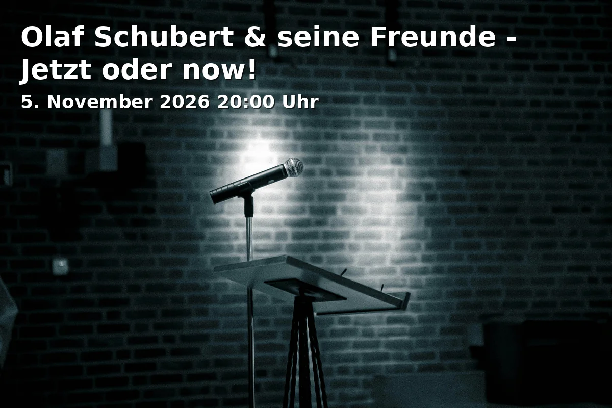 Event: Olaf Schubert & seine Freunde - Jetzt oder now! in Lokhalle Göttingen, Bahnhofsallee 1, 37081 Göttingen on 5. November 2026