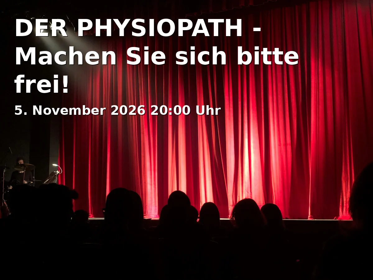 Event: DER PHYSIOPATH - Machen Sie sich bitte frei! in Stadthalle Göttingen, Jina-Mahsa-Amini-Platz 1, 37073 Göttingen on 5. November 2026