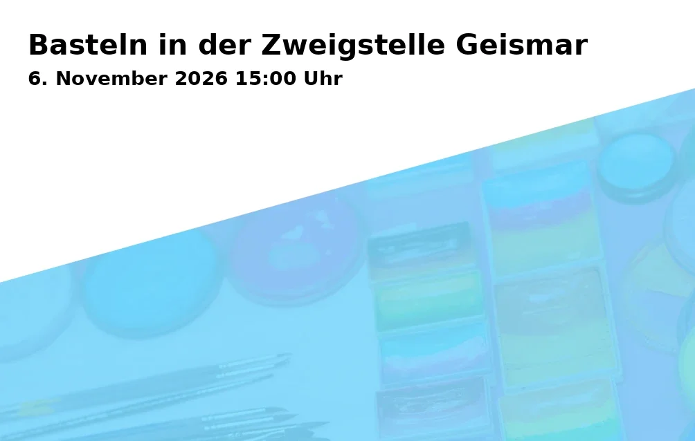 Event: Basteln in der Zweigstelle Geismar in Stadtbibliothek Göttingen - Zweigstelle Geismar, Kerllsgasse 2, 37083 Göttingen on 6. November 2026