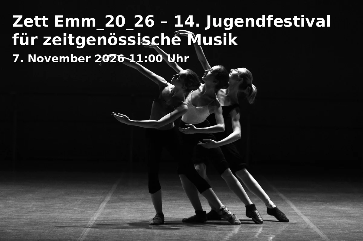 Event: Zett Emm_20_26 – 14. Jugendfestival für zeitgenössische Musik in Alte Feuerwache, Melchiorstraße 3, 50670 Köln on 7. November 2026