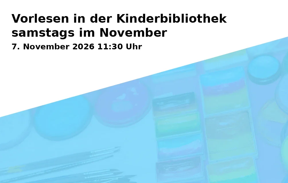 Event: Vorlesen in der Kinderbibliothek samstags im November in Stadtbibliothek Göttingen, Thomas-Buergenthal-Haus, Gotmarstr. 8, 37073 Göttingen on 7. November 2026