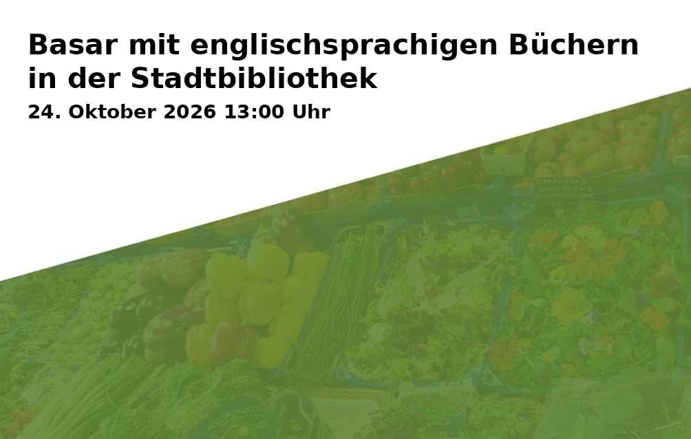 Event: Basar mit englischsprachigen Büchern in der Stadtbibliothek in Stadtbibliothek Erlangen - Innenhof, Marktplatz 1, 91054 Erlangen on 24. Oktober 2026