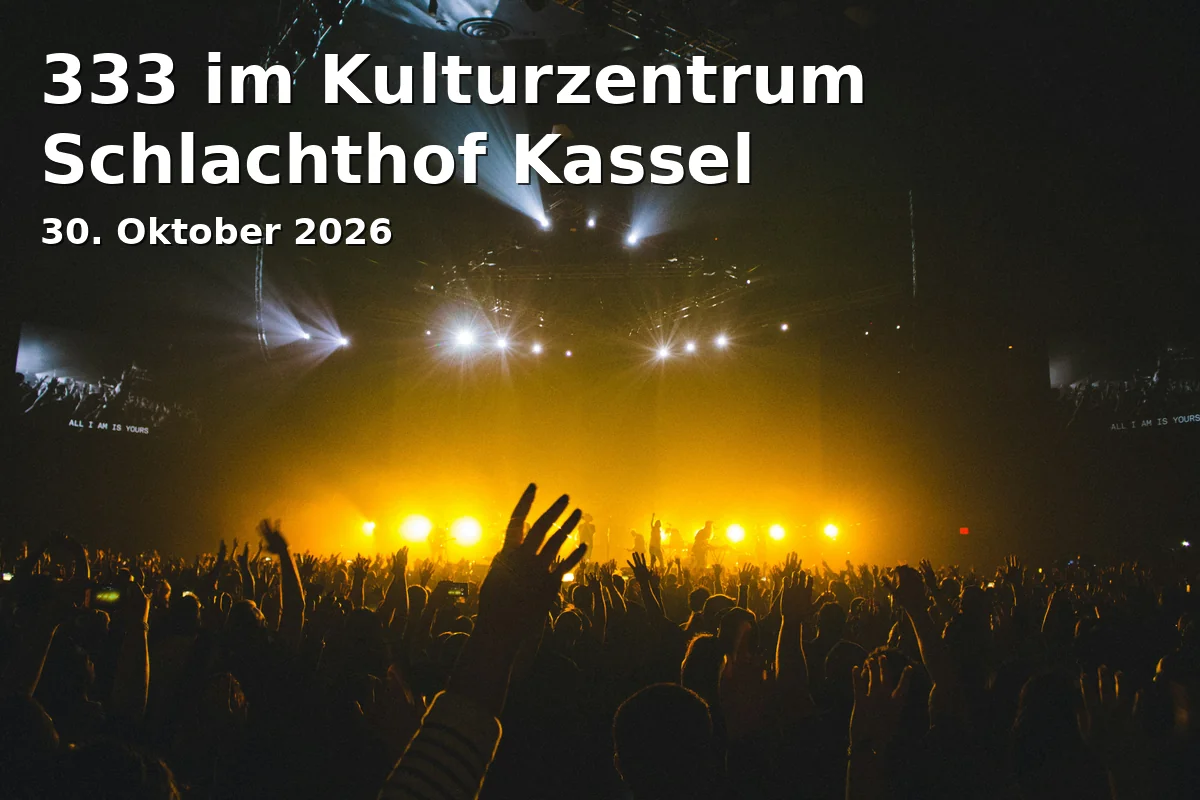 Event: 333 im Kulturzentrum Schlachthof Kassel in Kulturzentrum Schlachthof Kassel, Kassel on 30. Oktober 2026