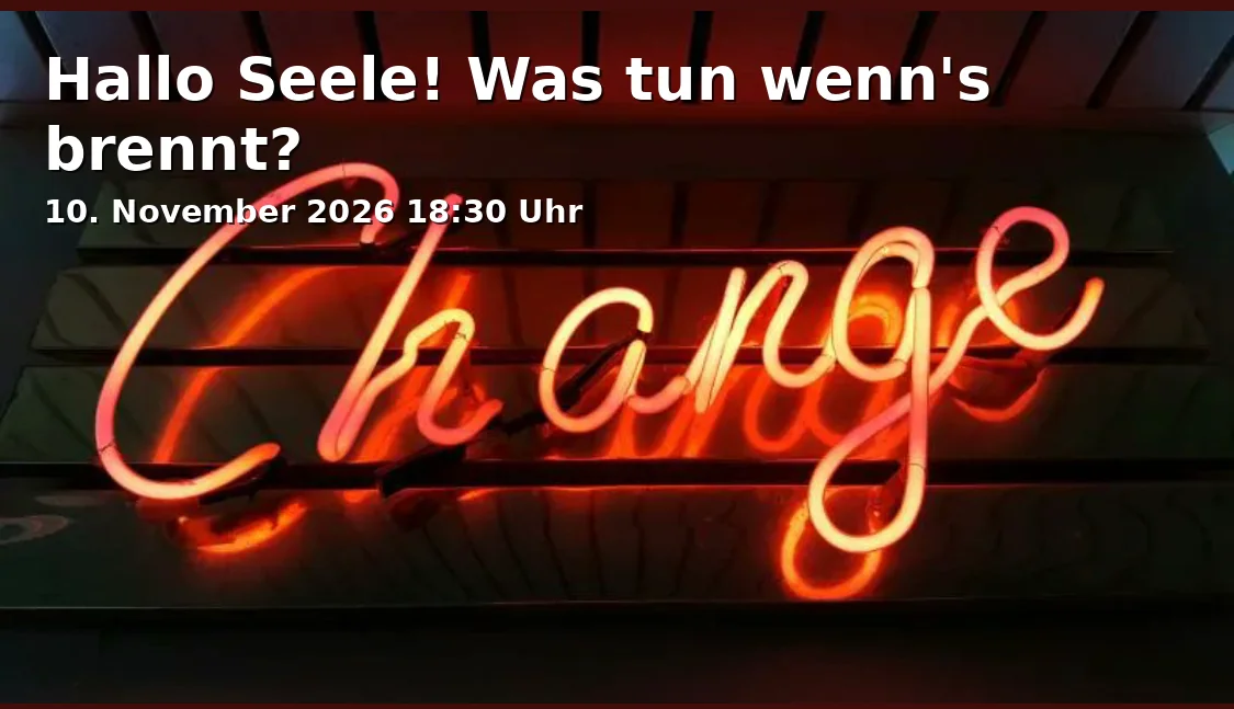 Event: Hallo Seele! Was tun wenn's brennt? in Koordiniertes Stadtteilnetzwerk Südstadt, Sonnenstraße 21, 90763 Fürth on 10. November 2026