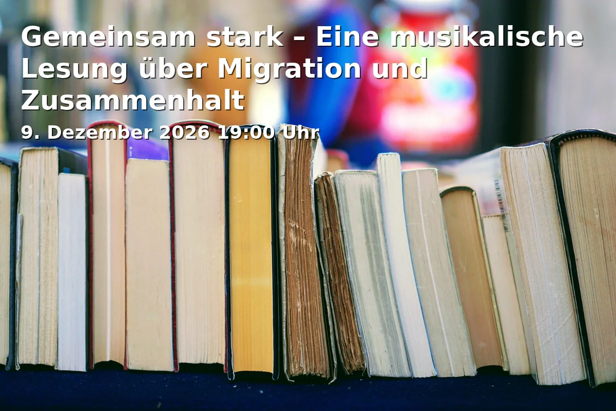 Event: Gemeinsam stark – Eine musikalische Lesung über Migration und Zusammenhalt in vhs Fürth, Hirschenstraße 27/29, 90762 Fürth on 9. Dezember 2026