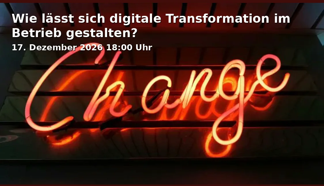 Event: Wie lässt sich digitale Transformation im Betrieb gestalten? in vhs Fürth, Hirschenstraße 27/29, 90762 Fürth on 17. Dezember 2026