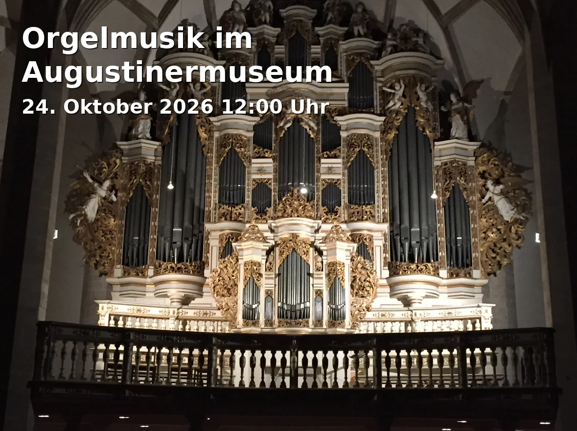 Orgelmusik im Augustinermuseum