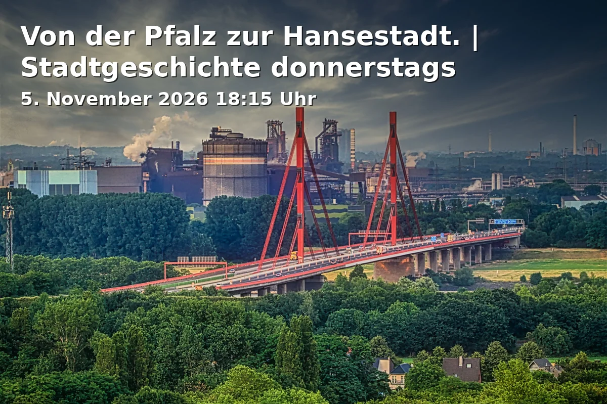 Event: Von der Pfalz zur Hansestadt. | Stadtgeschichte donnerstags in Stadtarchiv Duisburg, Karmelplatz 5, 47051 Duisburg on 5. November 2026
