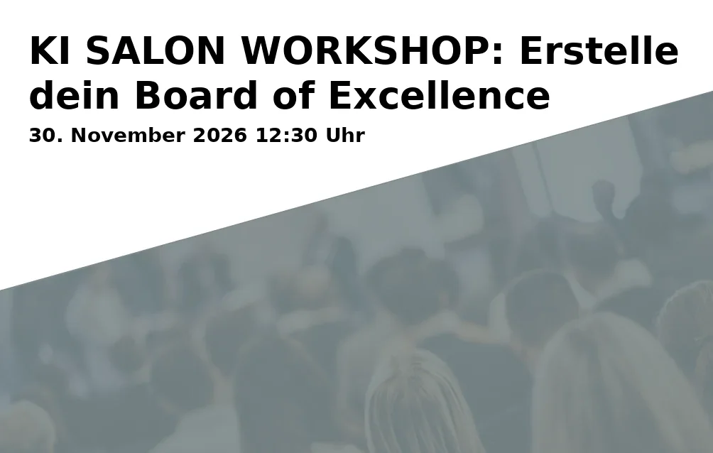 Event: KI SALON WORKSHOP: Erstelle dein Board of Excellence in IPAI SPACES, Im Zukunftspark 11/13, 74076 Heilbronn on 30. November 2026