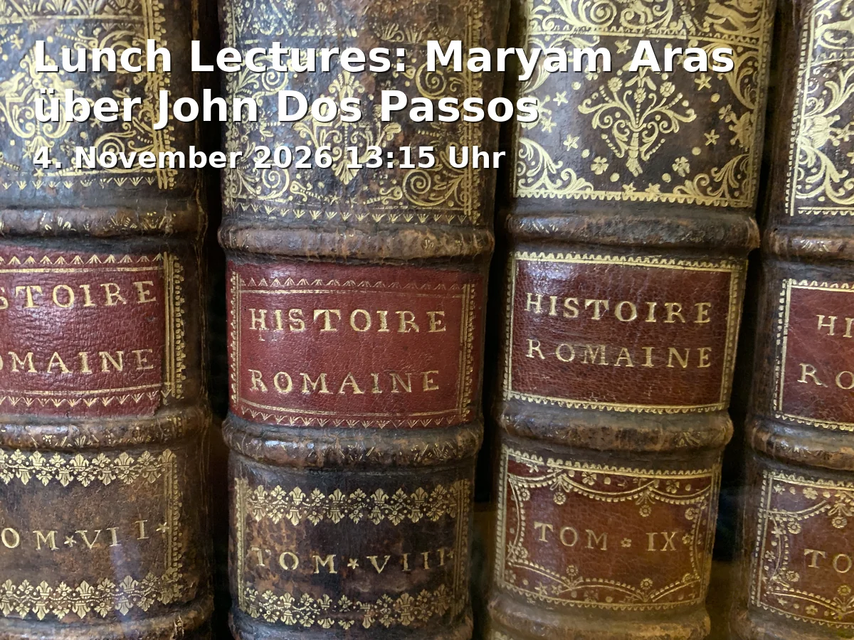Event: Lunch Lectures: Maryam Aras über John Dos Passos in Interim Zentralbibliothek, Hohe Straße 68-82, 50667 Köln on 4. November 2026