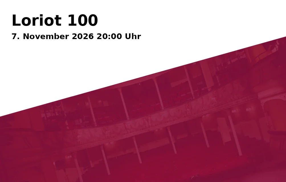 Event: Loriot 100 in Junges Theater Göttingen, Bürgerstraße 15, 37073 Göttingen on 7. November 2026