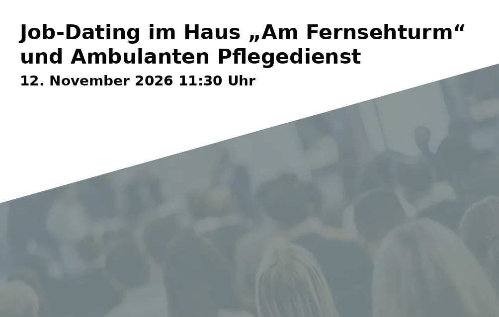 Event: Job Dating at the "Am Fernsehturm" House and Outpatient Nursing Service