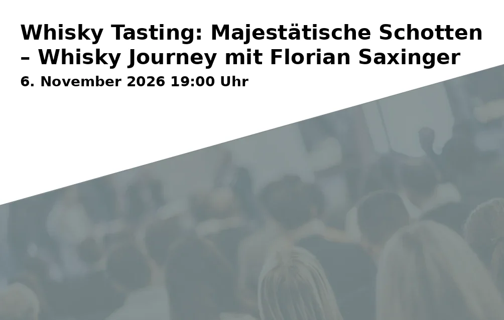 Event: Whisky Tasting: Majestätische Schotten – Whisky Journey mit Florian Saxinger in Wagneria Pegnitz, Hauptstraße 40, 91257 Pegnitz on 6. November 2026