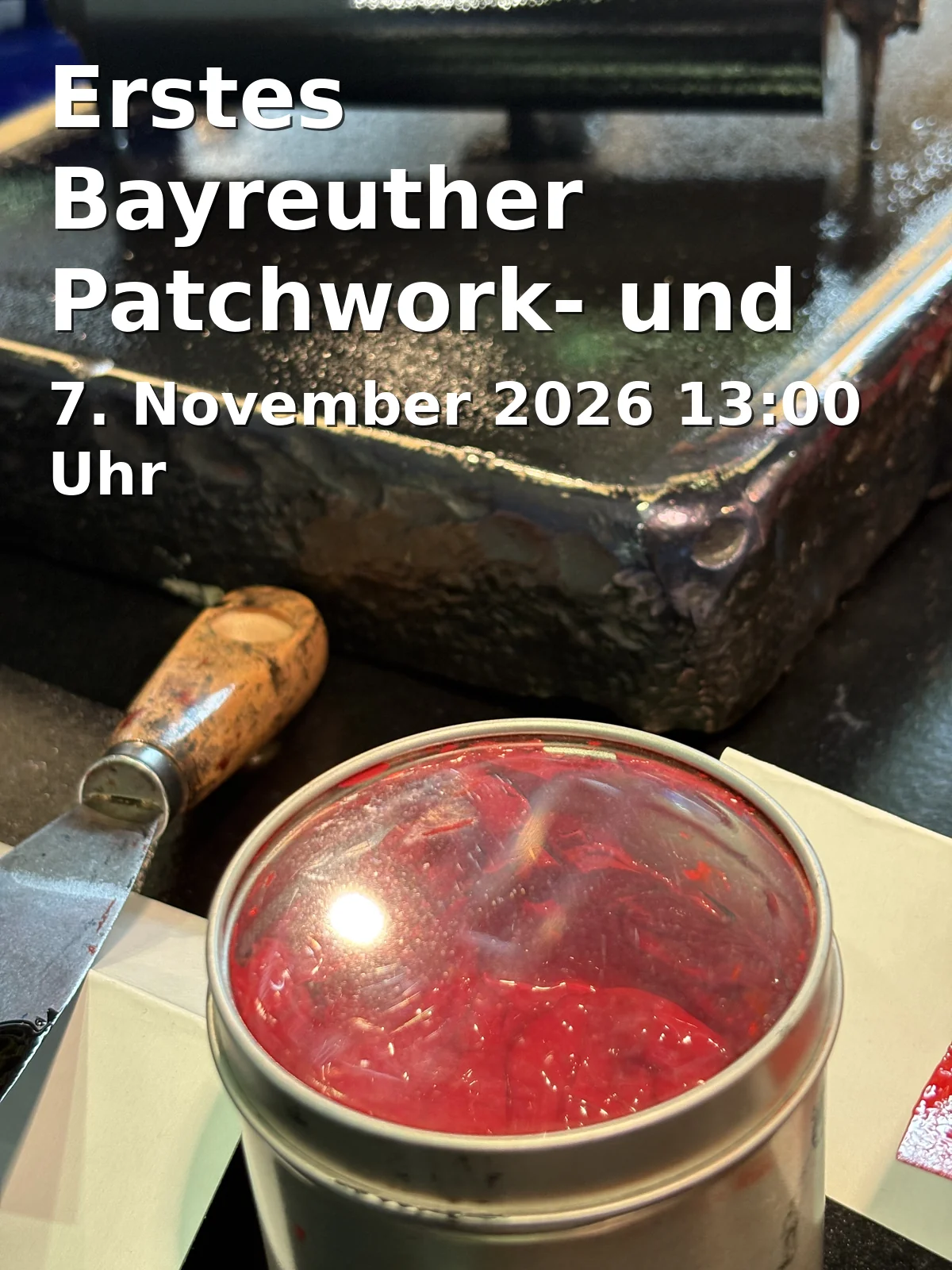 Event: Erstes Bayreuther Patchwork- und Quilt Treffen in FabLab Bayreuth - Offene Hightechwerkstatt Oberfranken, Ludwig-Thoma-Straße 36B, 95447 Bayreuth on 7. November 2026