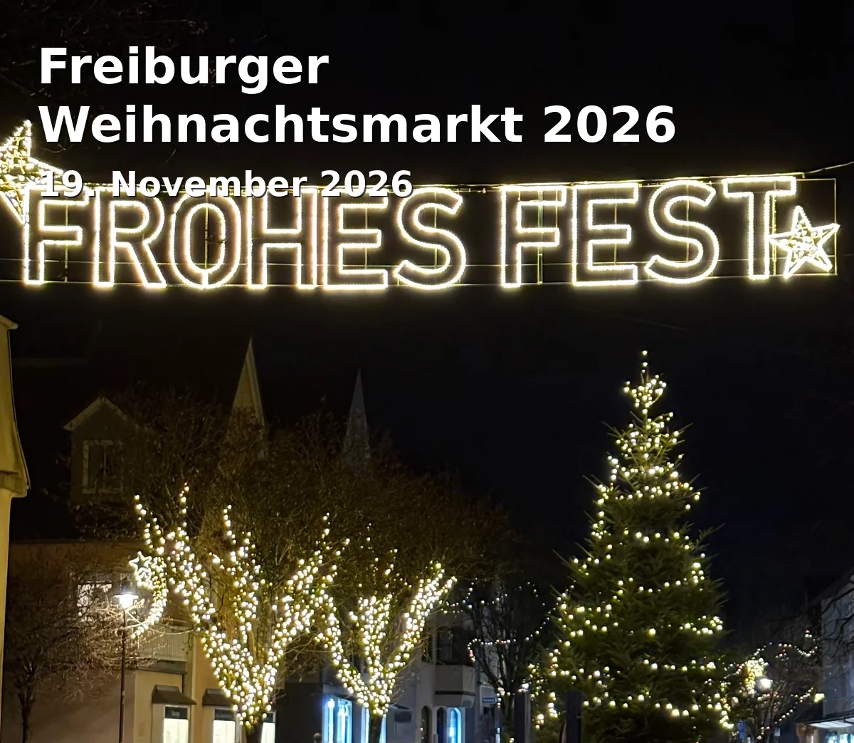 Event: Freiburger Weihnachtsmarkt 2026 in Altstadt Freiburg, k.A., 79098 Freiburg on 19. November 2026
