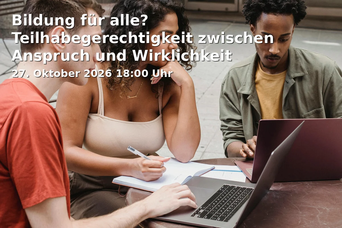 Bildung für alle? Teilhabegerechtigkeit zwischen Anspruch und Wirklichkeit