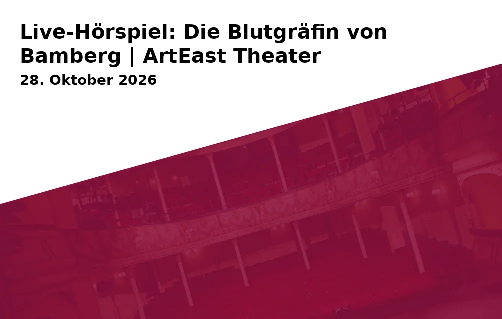 Live-Hörspiel: Die Blutgräfin von Bamberg | ArtEast Theater