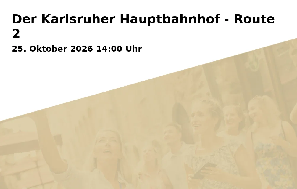 Der Karlsruher Hauptbahnhof - Route 2