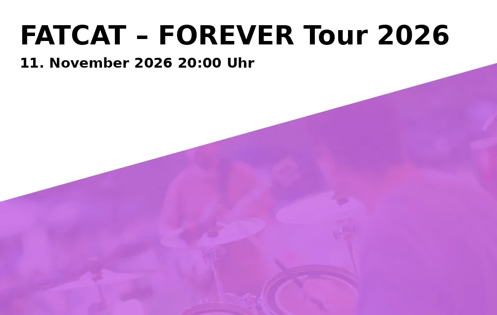 Event: FATCAT – FOREVER Tour 2026 in musa e.V., Hagenweg 2a, 37081 Göttingen, Deutschland on 11. November 2026