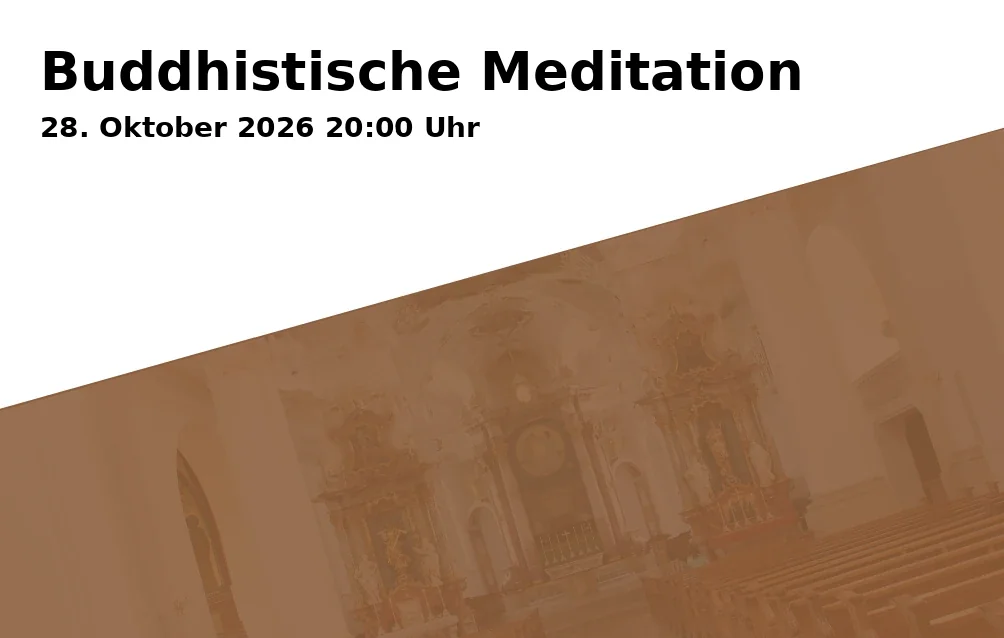Event: Buddhistische Meditation in Buddhistisches Zentrum Ulm/Neu-Ulm der Karma Kagyü Linie, Hermann-Köhl-Str. 21, 89231 Neu-Ulm on 28. Oktober 2026