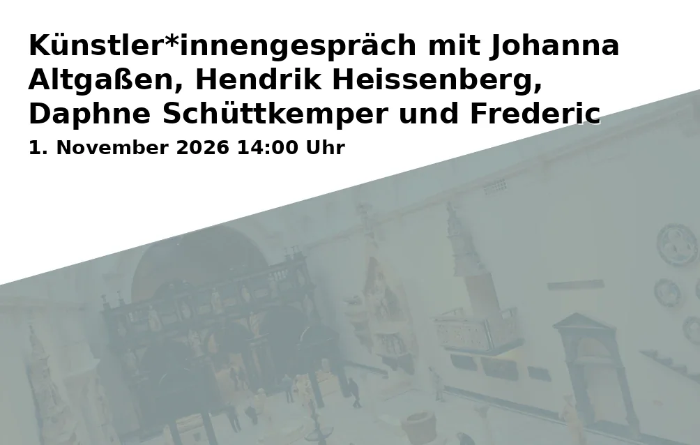 Event: Künstler*innengespräch mit Johanna Altgaßen, Hendrik Heissenberg, Daphne Schüttkemper und Frederic Mac Vetter in Kunstverein Braunschweig, Lessingplatz 12, 38100 Braunschweig on 1. November 2026