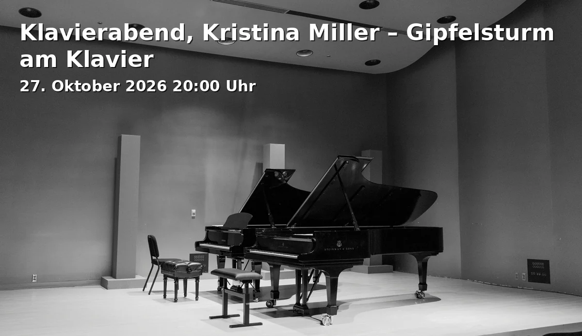 Event: Klavierabend, Kristina Miller – Gipfelsturm am Klavier in Isarphilharmonie, Gasteig HP8, Hans-Preißinger-Straße 8, 81379 München on 27. Oktober 2026