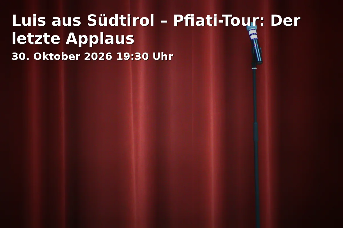 Event: Luis aus Südtirol – Pfiati-Tour: Der letzte Applaus in Circus Krone-Bau, Marsstraße 43, 80335 München on 30. Oktober 2026