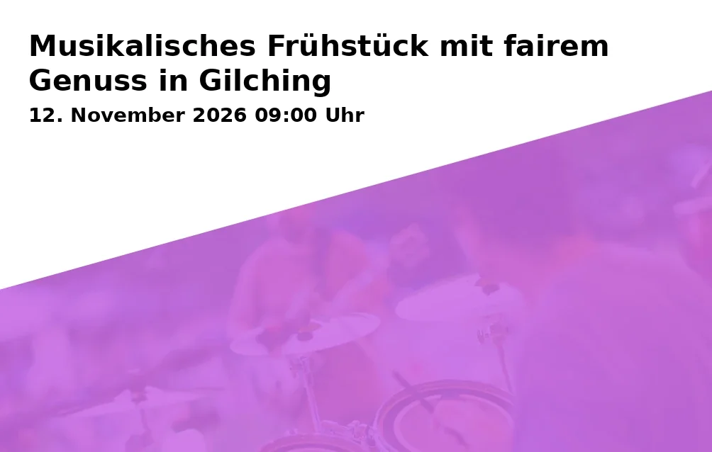 Event: Musikalisches Frühstück mit fairem Genuss in Gilching in Rathaus, Veranstaltungssaal, Rathausplatz 1, 82205 Gilching on 12. November 2026