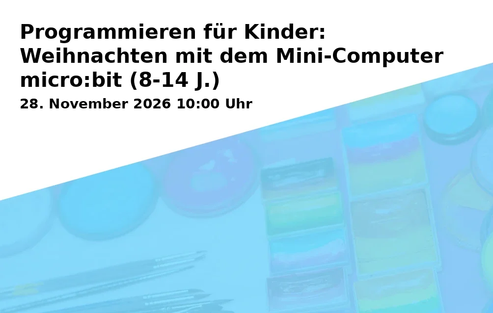 Event: Programmieren für Kinder: Weihnachten mit dem Mini-Computer micro:bit (8-14 J.) in Sportcampus, Georginenstraße 2, 1. OG, vhs-Seminarraum, 85521 Riemerling on 28. November 2026