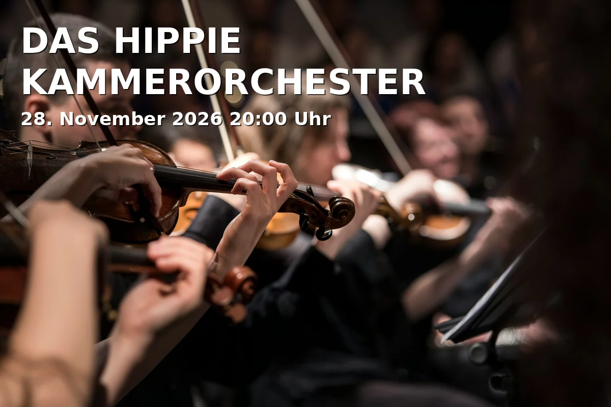 Event: DAS HIPPIE KAMMERORCHESTER in Bürgerhaus Unterschleißheim, Rathausplatz 1, 85716 Unterschleißheim on 28. November 2026
