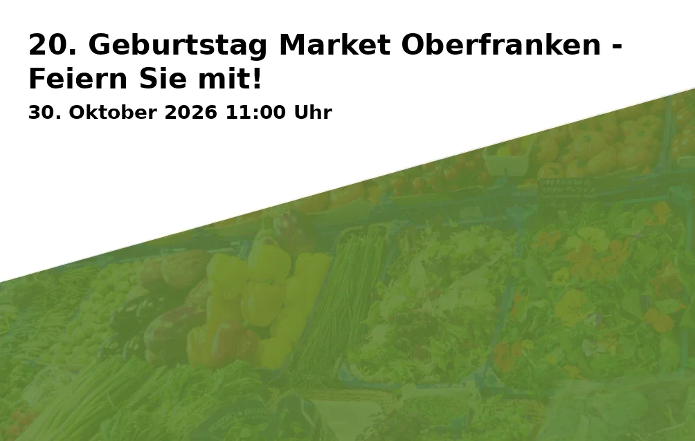 20th Birthday Market Oberfranken - Celebrate with us!