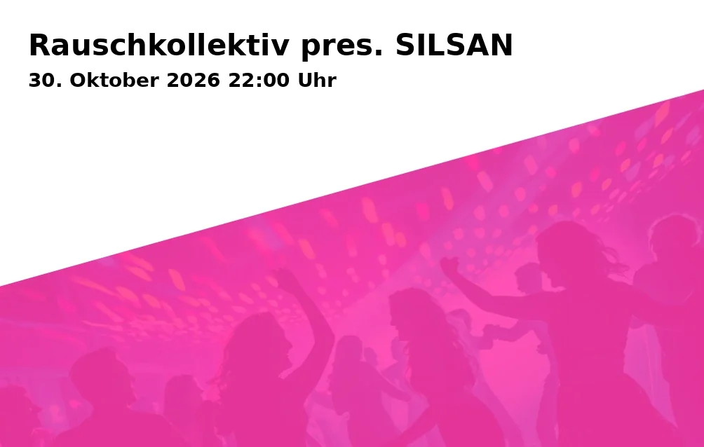 Rauschkollektiv presents SILSAN