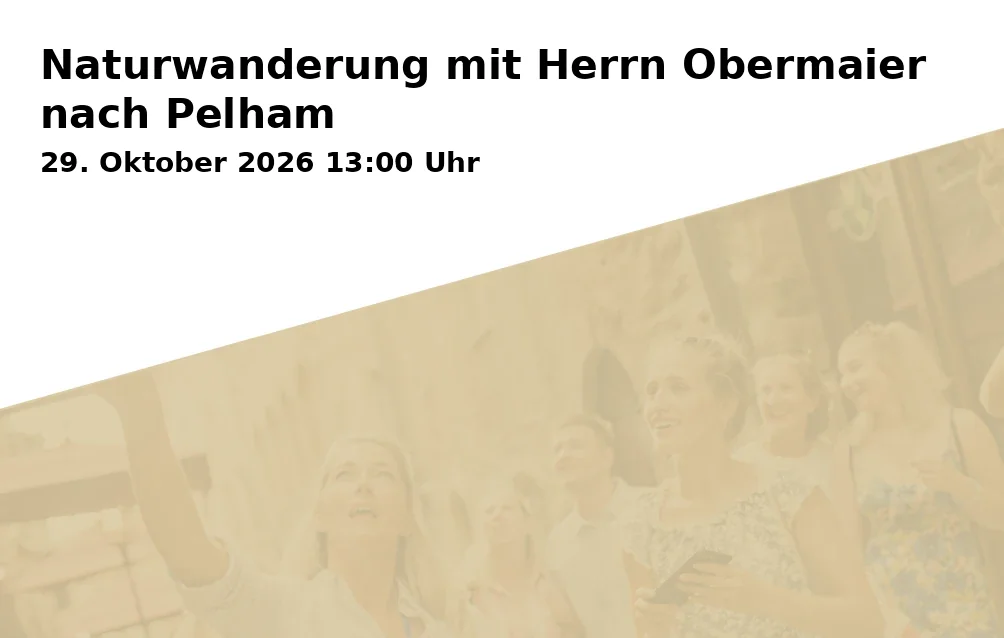 Event: Naturwanderung mit Herrn Obermaier nach Pelham in Treffpunkt: vor dem Eingang der Chiemgau Thermen, Ströbinger Straße 18, Bad Endorf on 29. Oktober 2026
