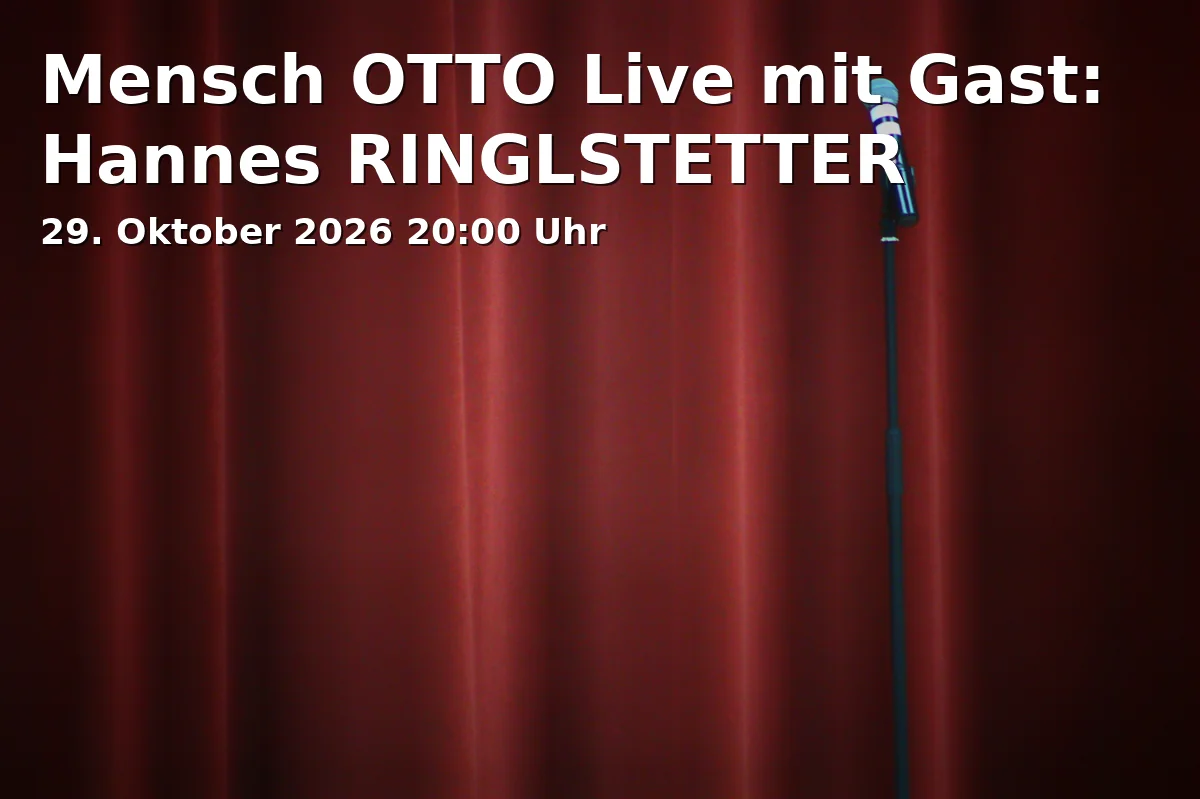 Event: Mensch OTTO Live mit Gast: Hannes RINGLSTETTER in KULTUR + KONGRESS ZENTRUM ROSENHEIM, KUKO, Kufsteiner Straße 4, 83022 Rosenheim on 29. Oktober 2026