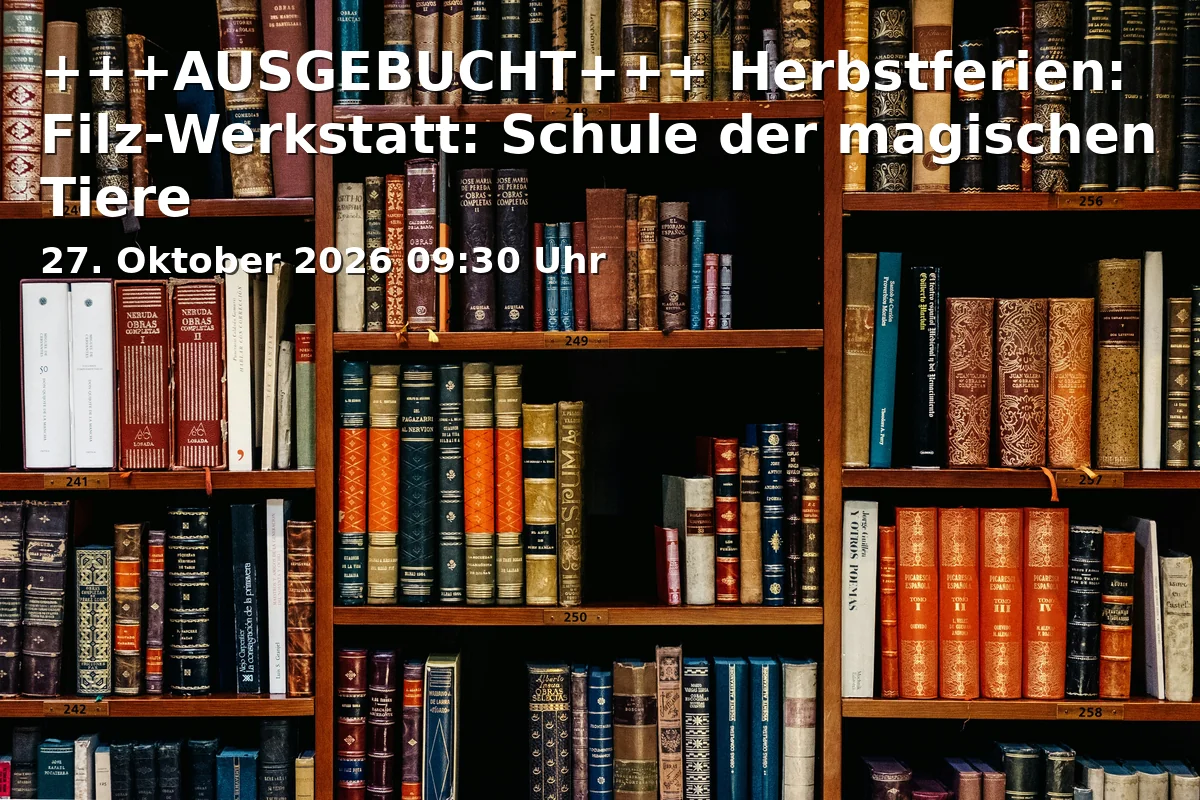 Event: +++AUSGEBUCHT+++ Herbstferien: Filz-Werkstatt: Schule der magischen Tiere in Stadtbibliothek Mannheim - Dalberghaus N 3, 4 | N³-Bibliothekslabor, N3, 4, 68161 Mannheim on 27. Oktober 2026
