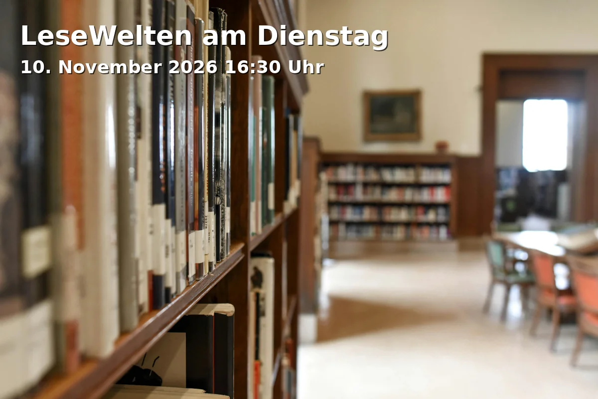 Event: LeseWelten am Dienstag in Stadtteilbibliothek Kalk, Bezirksrathaus Kalk, Kalker Hauptstraße 247-273, 51103 Köln on 10. November 2026