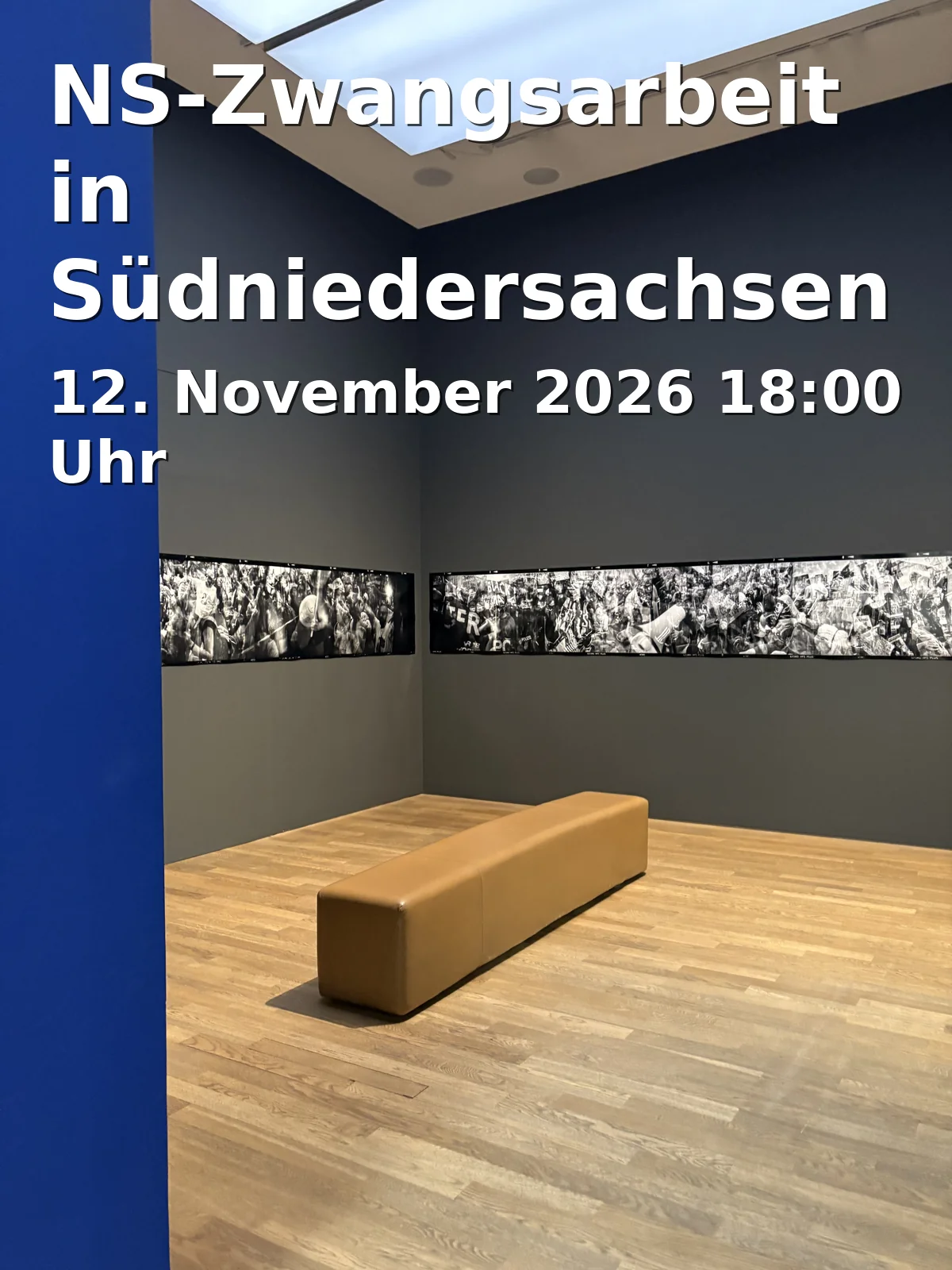 Event: NS-Zwangsarbeit in Südniedersachsen | Führung durch die Ausstellung in Ausstellungsraum der Ausstellung Auf der Spur europäischer Zwangsarbeit. Südniedersachsen 1939–1945, Godehardstraße 11, 37081 Göttingen on 12. November 2026