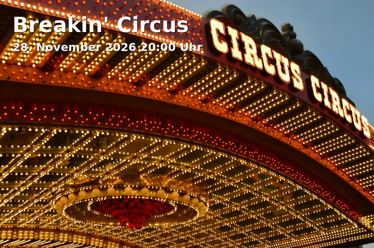 Event: Breakin' Circus in CASTELLO Düsseldorf, Düsseldorf on 28. November 2026