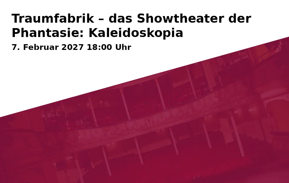 Traumfabrik – das Showtheater der Phantasie: Kaleidoskopia
