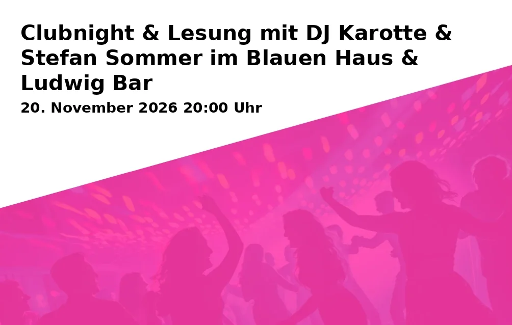 Clubnight & Lesung mit DJ Karotte & Stefan Sommer im Blauen Haus & Ludwig Bar
