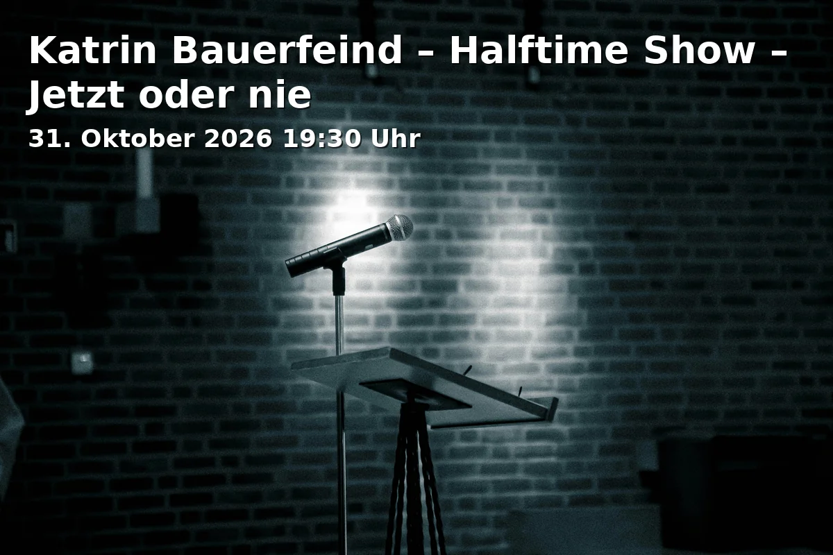 Event: Katrin Bauerfeind – Halftime Show – Jetzt oder nie in Theater Leo17, Leopoldstraße 17, 80802 München on 31. Oktober 2026
