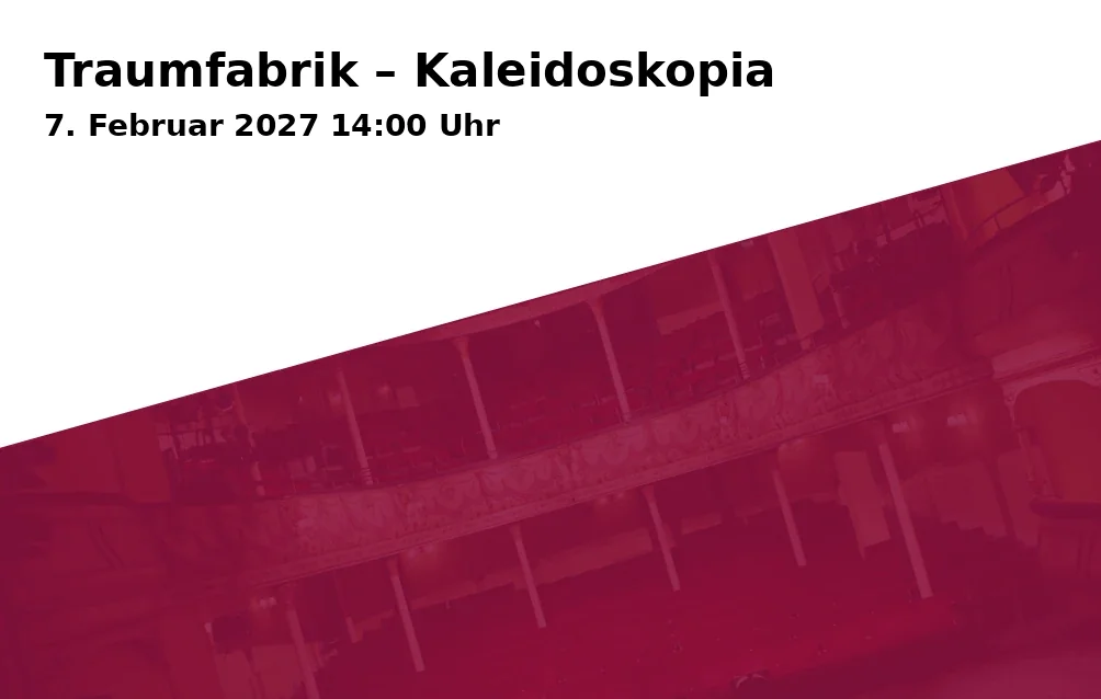 Event: Traumfabrik – Kaleidoskopia in Max-Reger-Halle, Dr.-Pfleger-Straße 17, 92637 Weiden on 7. Februar 2027