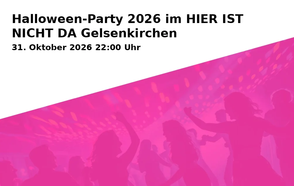 Event: Halloween-Party 2026 im HIER IST NICHT DA Gelsenkirchen in HIER IST NICHT DA, Bochumer Straße 138, 45886 Gelsenkirchen on 31. Oktober 2026